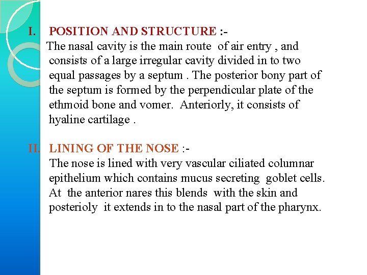 I. POSITION AND STRUCTURE : - The nasal cavity is the main route of