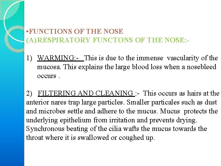  • FUNCTIONS OF THE NOSE (A) RESPIRATORY FUNCTONS OF THE NOSE: - 1)