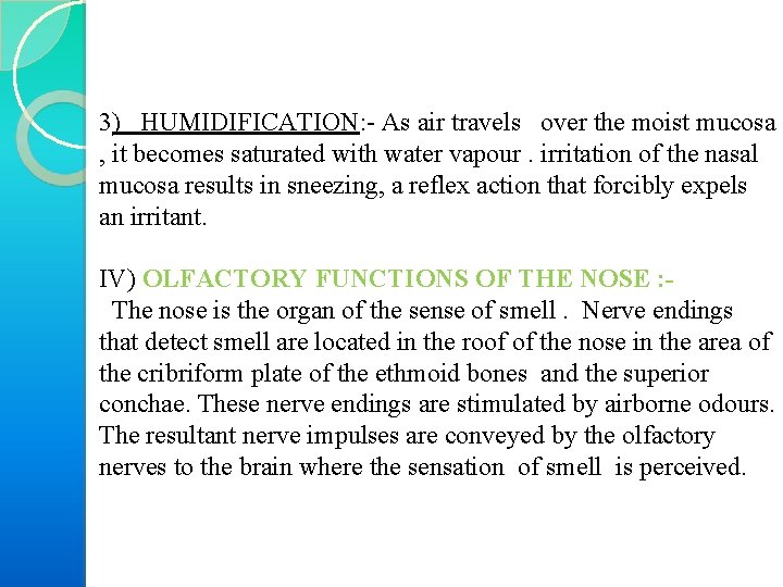 3) HUMIDIFICATION: As air travels over the moist mucosa , it becomes saturated with