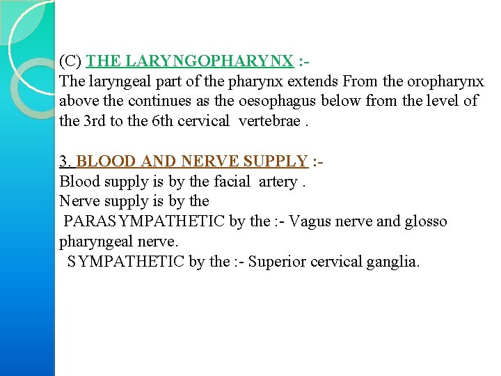 (C) THE LARYNGOPHARYNX : The laryngeal part of the pharynx extends From the oropharynx