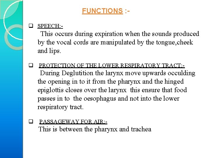  FUNCTIONS : - q SPEECH: This occurs during expiration when the sounds produced