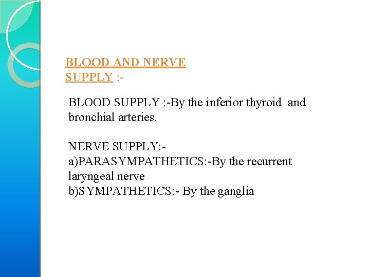 BLOOD AND NERVE SUPPLY : BLOOD SUPPLY : By the inferior thyroid and bronchial