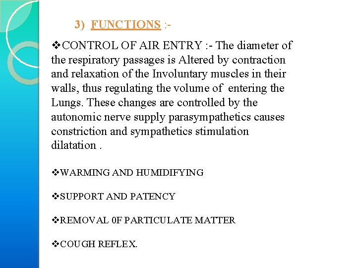 3) FUNCTIONS : v. CONTROL OF AIR ENTRY : The diameter of the respiratory