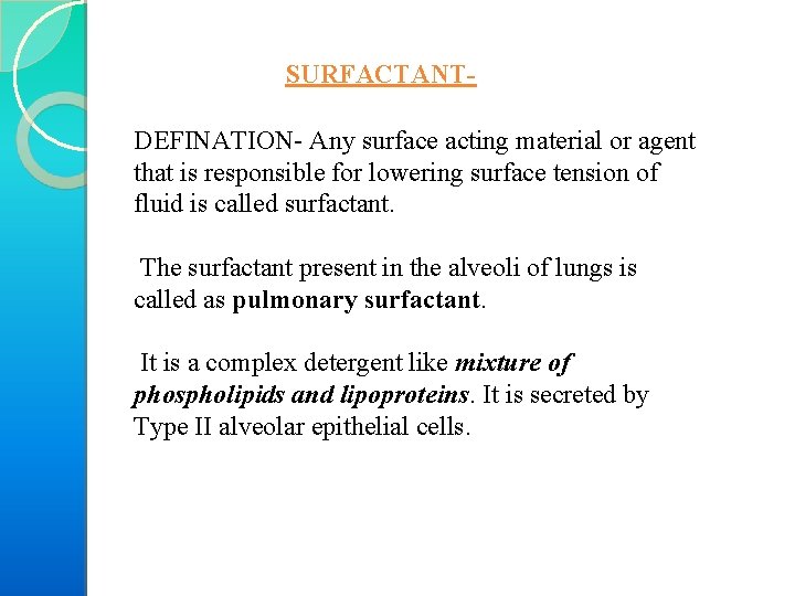 SURFACTANTDEFINATION Any surface acting material or agent that is responsible for lowering surface tension