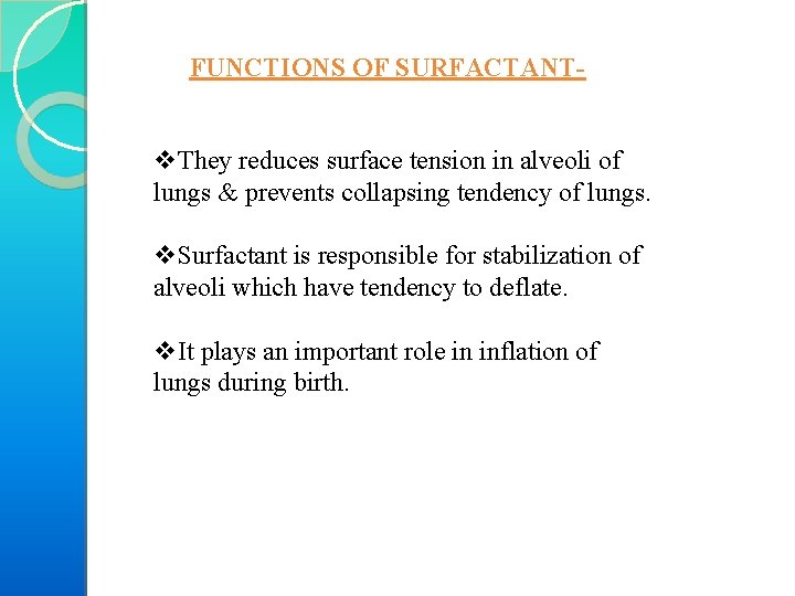FUNCTIONS OF SURFACTANT- v. They reduces surface tension in alveoli of lungs & prevents
