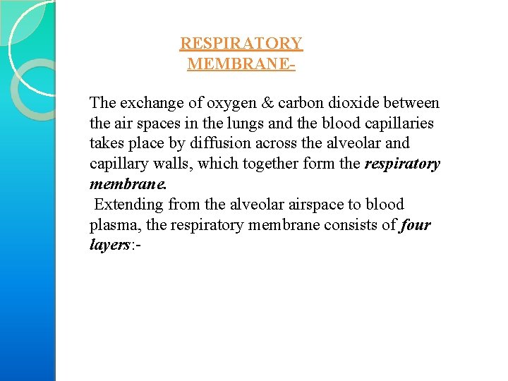 RESPIRATORY MEMBRANEThe exchange of oxygen & carbon dioxide between the air spaces in the