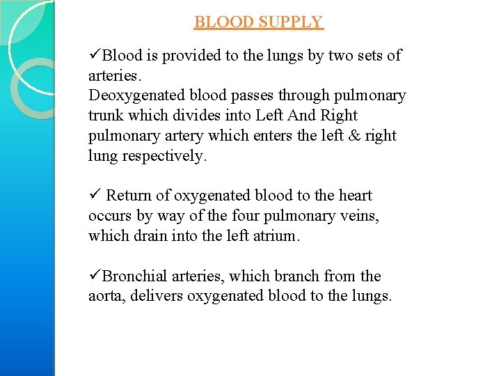 BLOOD SUPPLY üBlood is provided to the lungs by two sets of arteries. Deoxygenated