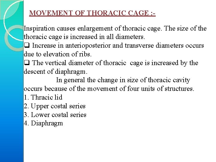 MOVEMENT OF THORACIC CAGE : Inspiration causes enlargement of thoracic cage. The size of