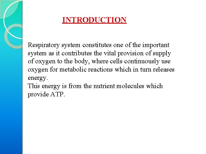 INTRODUCTION Respiratory system constitutes one of the important system as it contributes the vital