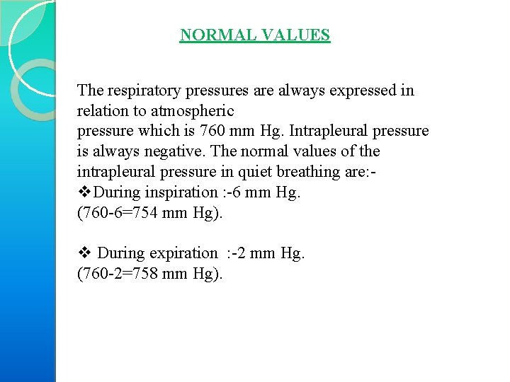 NORMAL VALUES The respiratory pressures are always expressed in relation to atmospheric pressure which