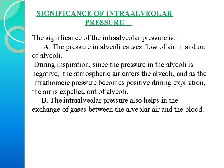 SIGNIFICANCE OF INTRAALVEOLAR PRESSURE The significance of the intraalveolar pressure is: A. The pressure