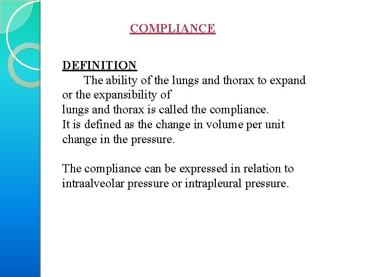 COMPLIANCE DEFINITION The ability of the lungs and thorax to expand or the expansibility