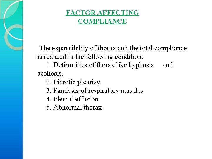 FACTOR AFFECTING COMPLIANCE The expansibility of thorax and the total compliance is reduced in