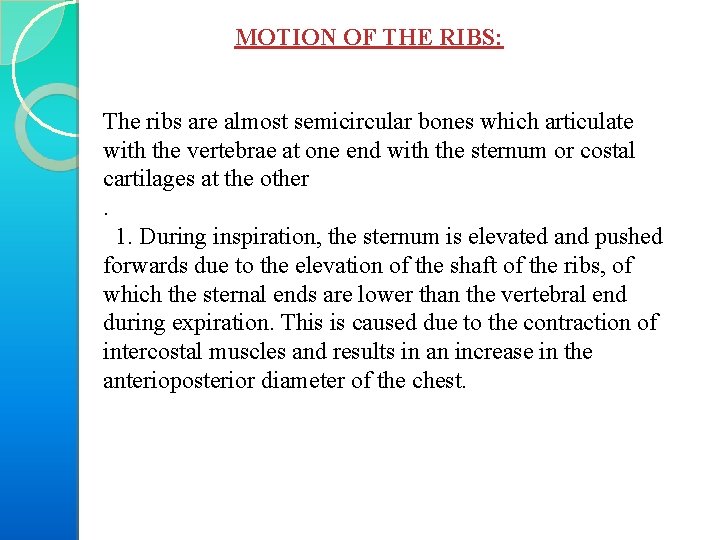 MOTION OF THE RIBS: The ribs are almost semicircular bones which articulate with the