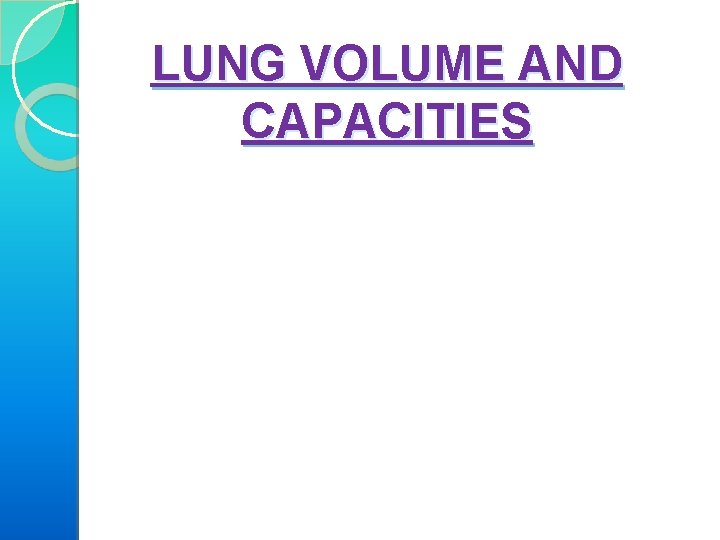 LUNG VOLUME AND CAPACITIES 