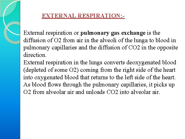 EXTERNAL RESPIRATION: External respiration or pulmonary gas exchange is the diffusion of O 2