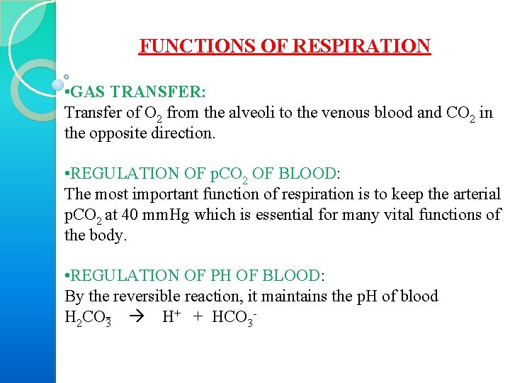 FUNCTIONS OF RESPIRATION • GAS TRANSFER: Transfer of O 2 from the alveoli to