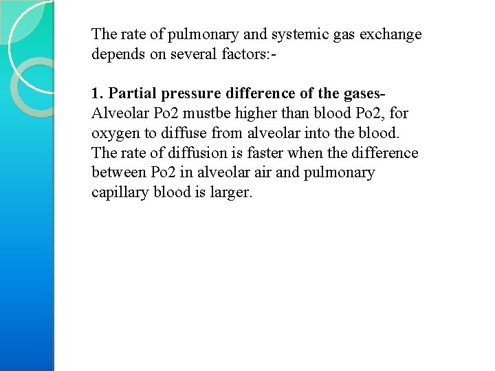 The rate of pulmonary and systemic gas exchange depends on several factors: 1. Partial