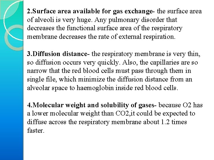 2. Surface area available for gas exchange- the surface area of alveoli is very