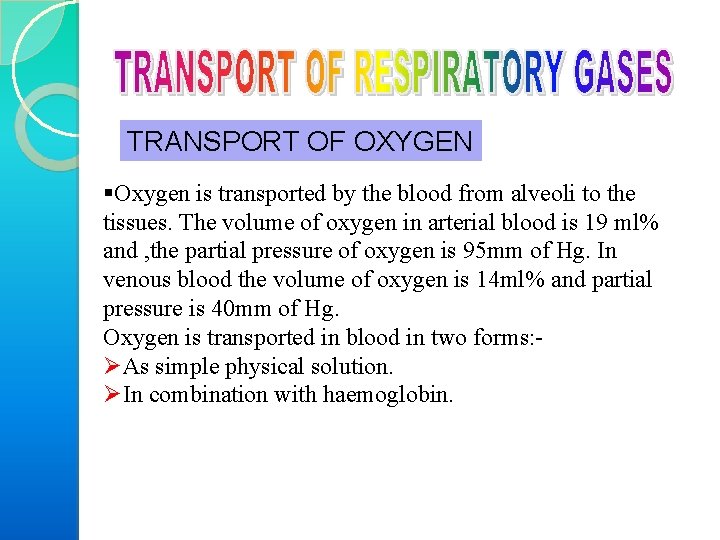 TRANSPORT OF OXYGEN §Oxygen is transported by the blood from alveoli to the tissues.