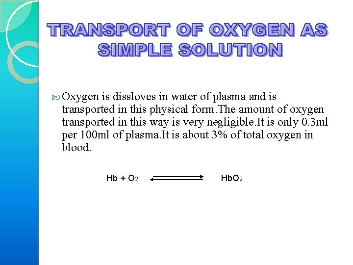  Oxygen is dissloves in water of plasma and is transported in this physical