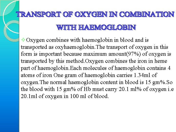 v. Oxygen combines with haemoglobin in blood and is transported as oxyhaemoglobin. The transport