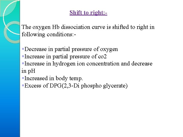 Shift to right: The oxygen Hb dissociation curve is shifted to right in following