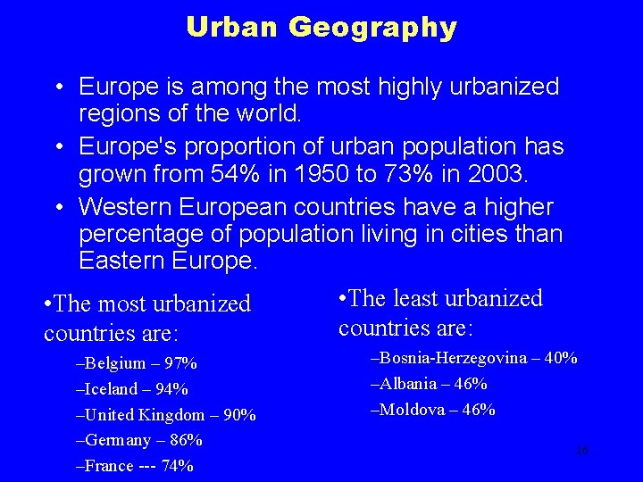 Urban Geography • Europe is among the most highly urbanized regions of the world.