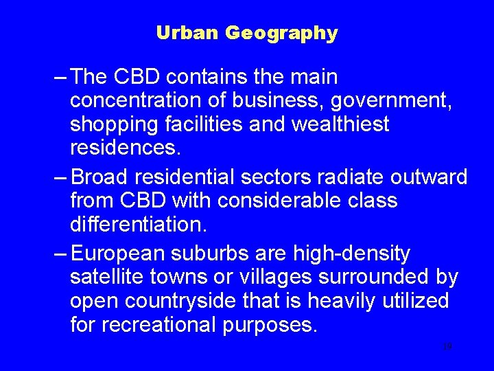 Urban Geography – The CBD contains the main concentration of business, government, shopping facilities