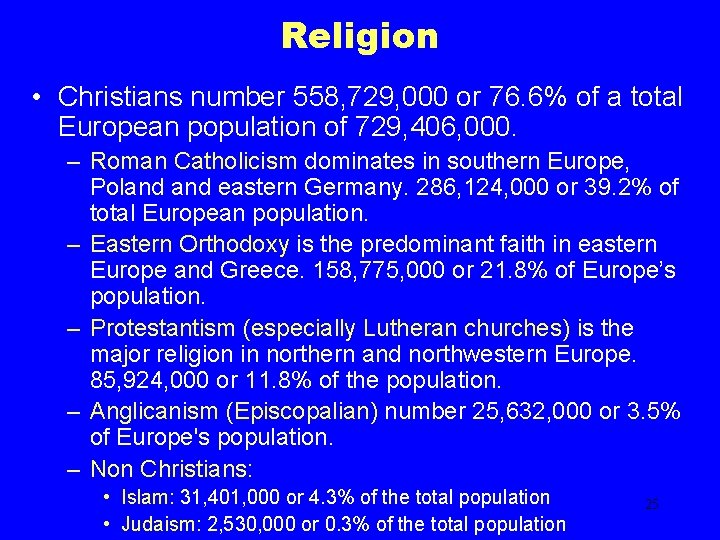 Religion • Christians number 558, 729, 000 or 76. 6% of a total European