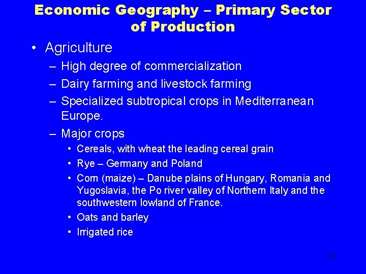 Economic Geography – Primary Sector of Production • Agriculture – High degree of commercialization