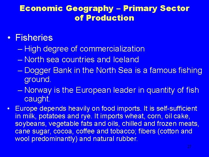 Economic Geography – Primary Sector of Production • Fisheries – High degree of commercialization