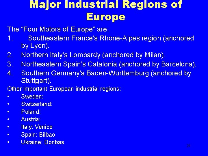 Major Industrial Regions of Europe The “Four Motors of Europe” are: 1. Southeastern France’s