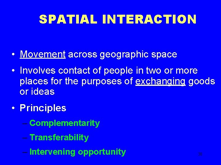 SPATIAL INTERACTION • Movement across geographic space • Involves contact of people in two