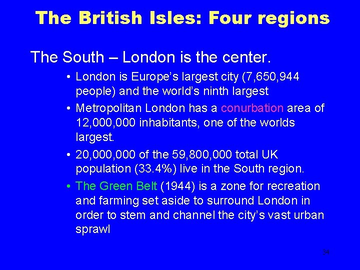 The British Isles: Four regions The South – London is the center. • London