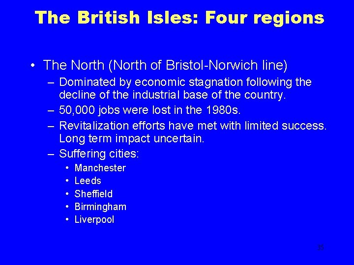 The British Isles: Four regions • The North (North of Bristol-Norwich line) – Dominated