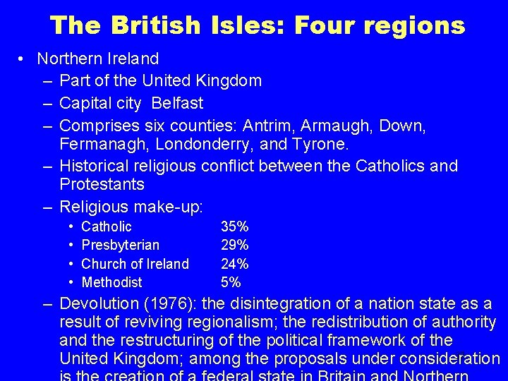 The British Isles: Four regions • Northern Ireland – Part of the United Kingdom