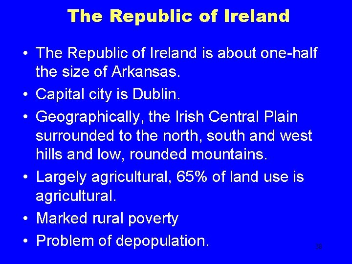 The Republic of Ireland • The Republic of Ireland is about one-half the size