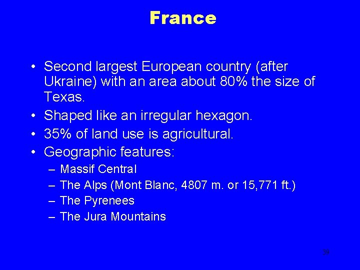 France • Second largest European country (after Ukraine) with an area about 80% the