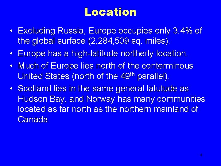 Location • Excluding Russia, Europe occupies only 3. 4% of the global surface (2,