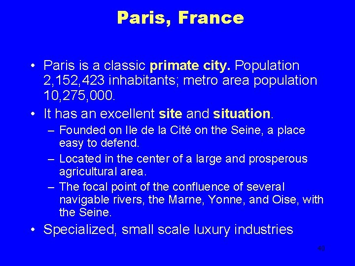 Paris, France • Paris is a classic primate city. Population 2, 152, 423 inhabitants;