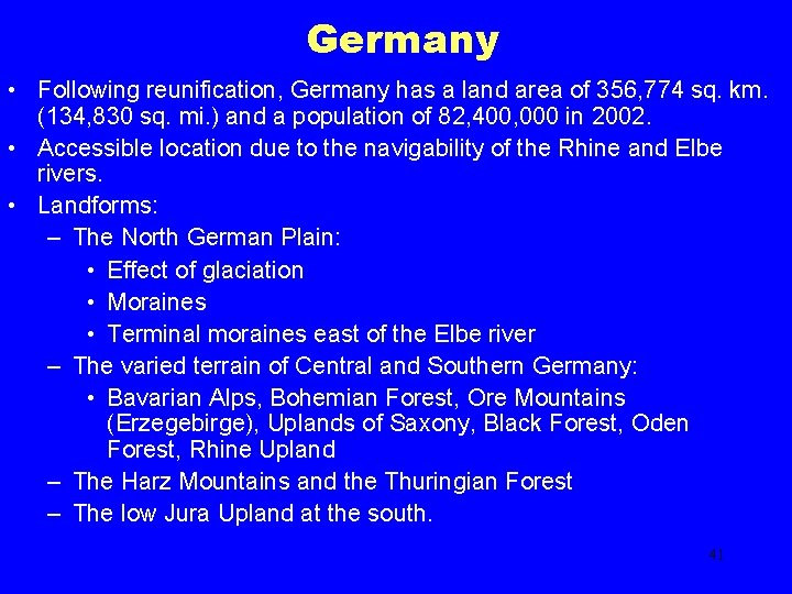 Germany • Following reunification, Germany has a land area of 356, 774 sq. km.
