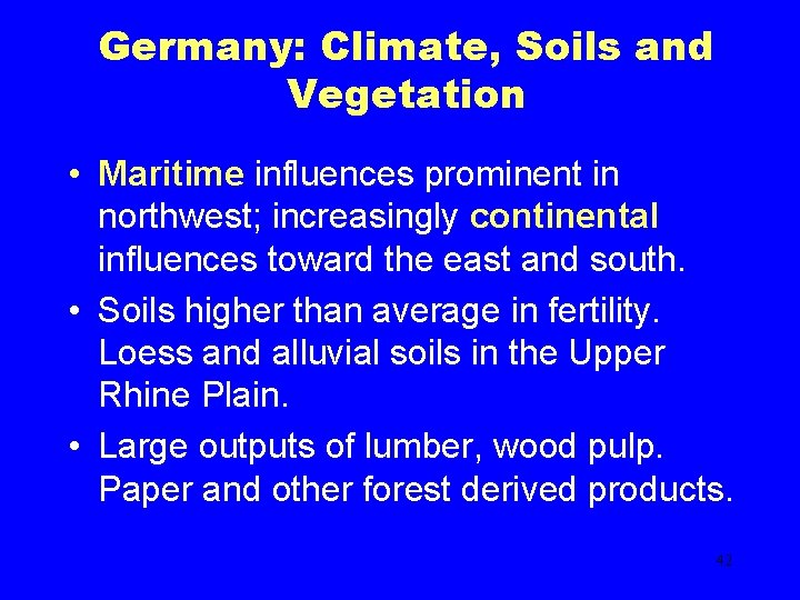 Germany: Climate, Soils and Vegetation • Maritime influences prominent in northwest; increasingly continental influences