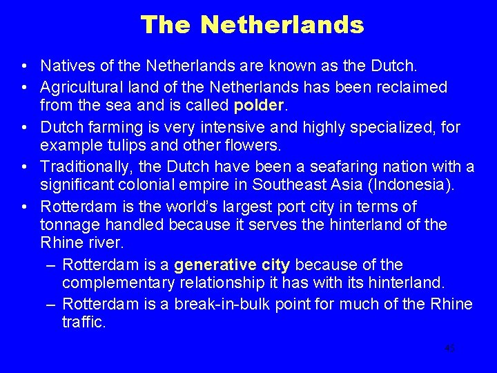 The Netherlands • Natives of the Netherlands are known as the Dutch. • Agricultural