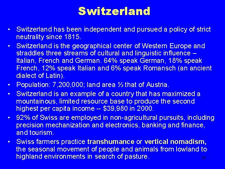 Switzerland • Switzerland has been independent and pursued a policy of strict neutrality since