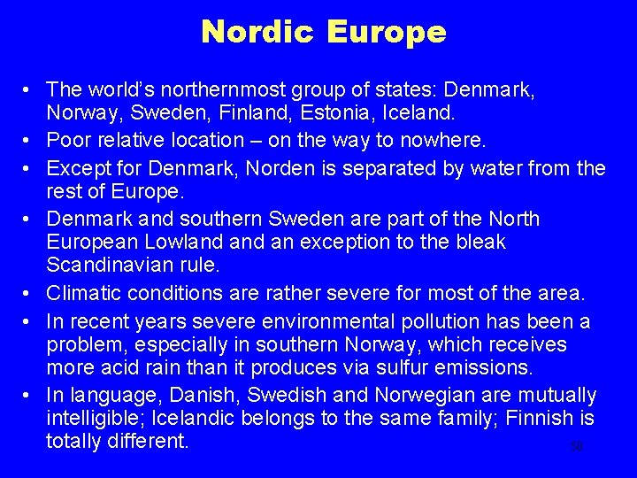 Nordic Europe • The world’s northernmost group of states: Denmark, Norway, Sweden, Finland, Estonia,
