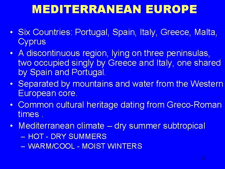 MEDITERRANEAN EUROPE • Six Countries: Portugal, Spain, Italy, Greece, Malta, Cyprus • A discontinuous