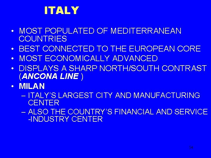 ITALY • MOST POPULATED OF MEDITERRANEAN COUNTRIES • BEST CONNECTED TO THE EUROPEAN CORE