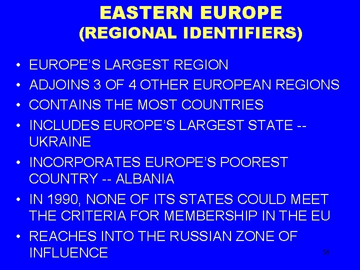 EASTERN EUROPE (REGIONAL IDENTIFIERS) • • EUROPE’S LARGEST REGION ADJOINS 3 OF 4 OTHER