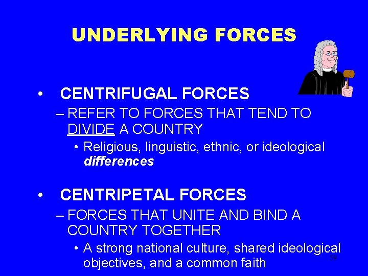 UNDERLYING FORCES • CENTRIFUGAL FORCES – REFER TO FORCES THAT TEND TO DIVIDE A